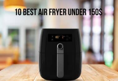 10 Best Air Fryer under 150$