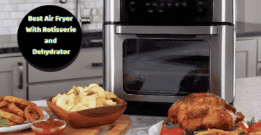 Best Air Fryer With Rotisserie and Dehydrator
