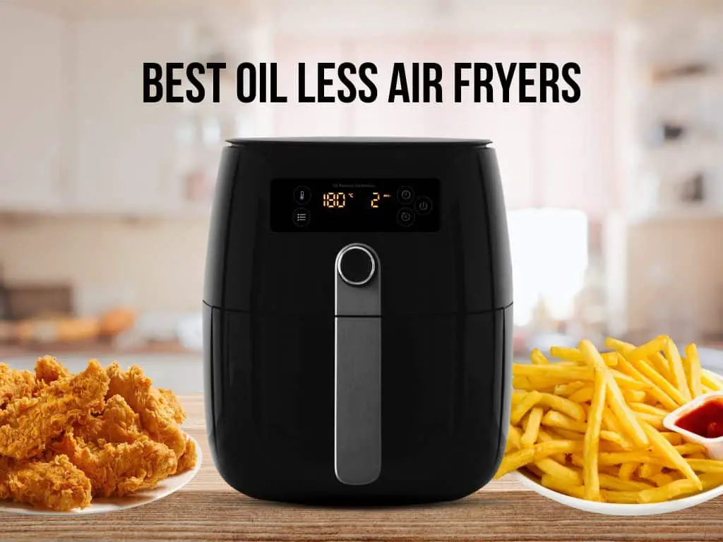 Best Oil Less Air Fryers