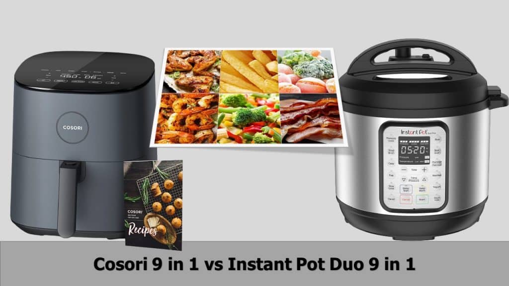 Cosori 9 in 1 vs Instant Pot Duo 9 in 1