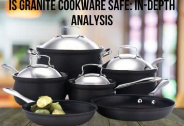 Is granite cookware safe: In-depth analysis
