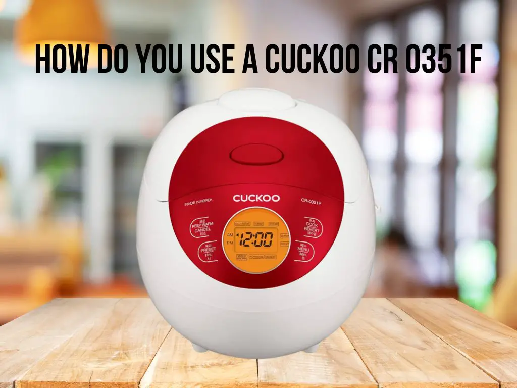 How do you use a cuckoo Cr 0351f