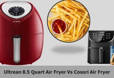 Ultrean 8.5 Quart Air Fryer Vs Cosori Air Fryer
