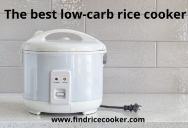 Top 5 The Best Low Carb Rice Cooker (SUPER Buying Guide)
