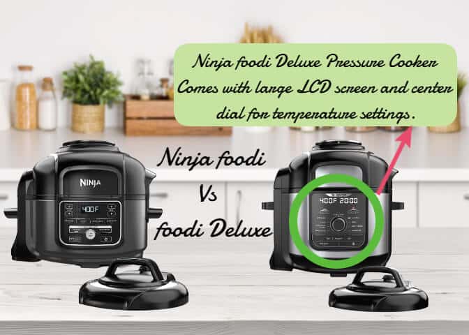 main differences between Ninja foodi and Ninja foodi Deluxe Pressure Cooker are large LCD screen and center dial for temperature settings